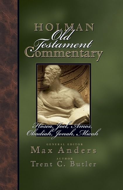 Holman Old Testament Commentary - Hosea, Joel, Amos, Obadiah, Jonah, Micah (Volume 19) by Trent C. Butler