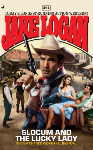 Slocum 361: Slocum and the Lucky Lady by Jake Logan