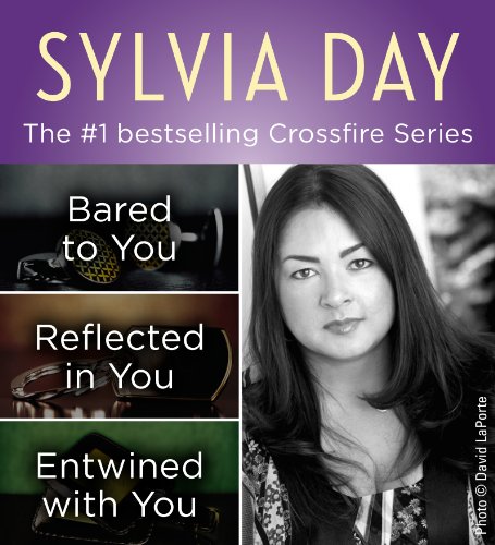 The Crossfire Series Books 1-3 by Sylvia Day by Sylvia Day