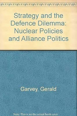 Strategy and the Defense Dilemma: Nuclear Policies and Alliance Politics