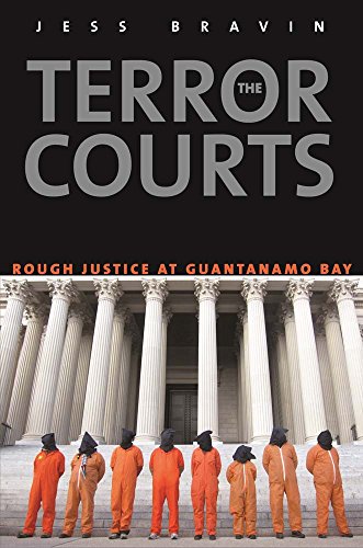 The Terror Courts: Rough Justice at Guantanamo Bay by Jess Bravin