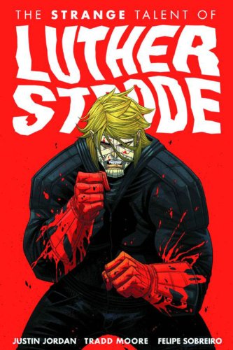 The Strange Talent of Luther Strode, Vol. 1 by Justin Jordan