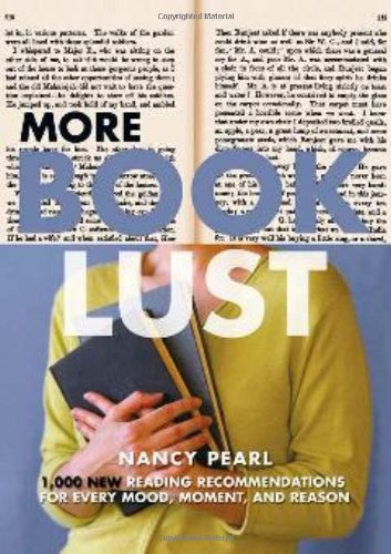 More Book Lust: Recommended Reading for Every Mood, Moment, and Reason by Nancy Pearl