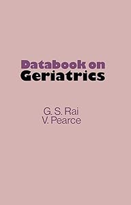 Databook on Geriatrics by G.S. Rai