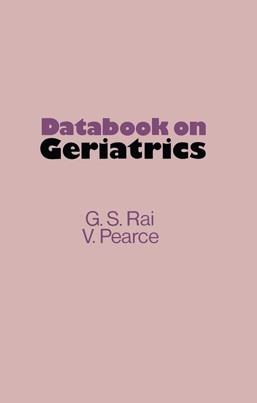 Databook on Geriatrics by G.S. Rai