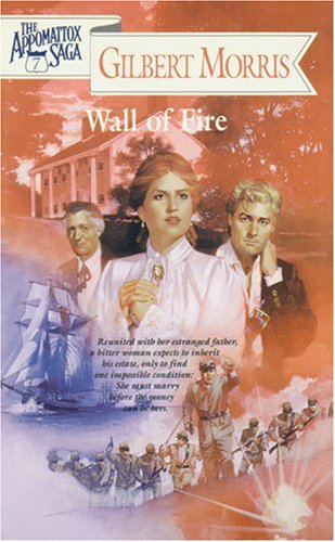 Wall of Fire (The Appomattox Saga, Book 7) by Gilbert Morris