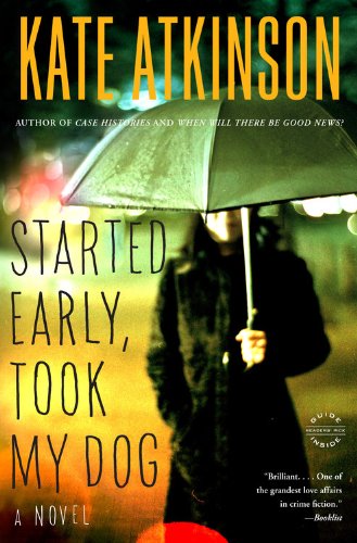 Started Early, Took My Dog: A Novel by Kate Atkinson