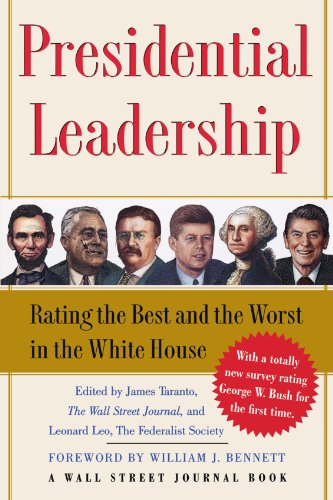 Presidential Leadership: Rating the Best and the Worst in the White House (Wall Street Journal Book) by William J. Bennett