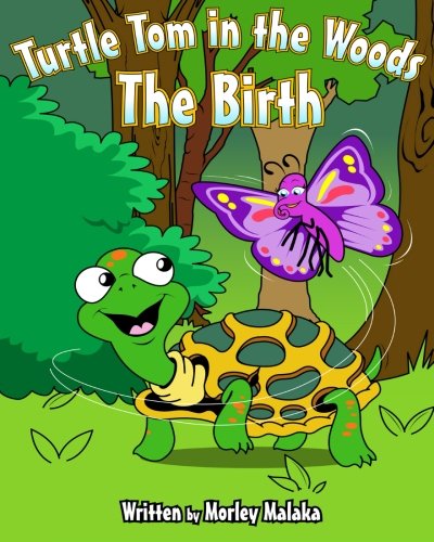 Turtle Tom in the Woods: The Birth (Turtle Tom Adventures) (Volume 1)