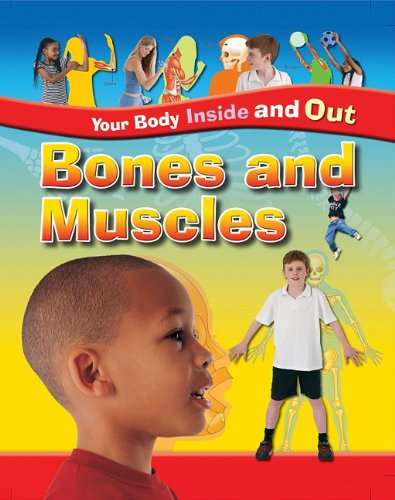 Bones and Muscles (Your Body Inside and Out) by Angela Royston