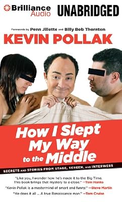 How I Slept My Way to the Middle: Secrets and Stories from Stage, Screen, and Interwebs