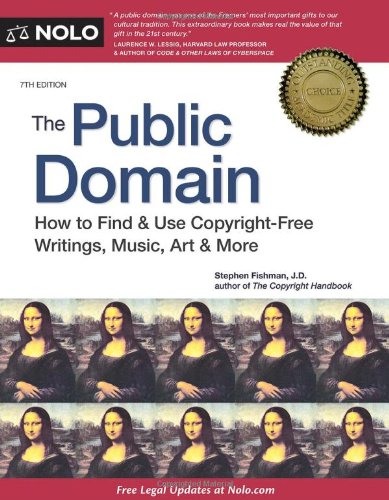The Public Domain: How to Find &amp; Use Copyright-Free Writings, Music, Art &amp; More by Stephen Fishman