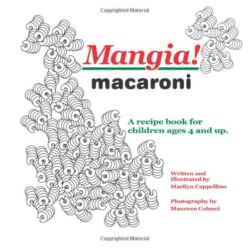 Mangia! macaroni: A recipe book for children ages 4 and up. (Mangia! Recipe Books)