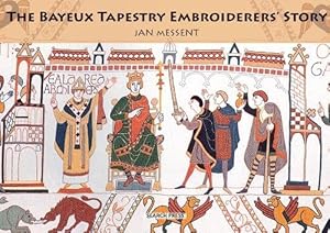 The Bayeux Tapestry Embroiderers' Story