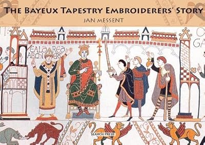 The Bayeux Tapestry Embroiderers' Story