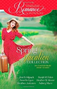 A Timeless Romance Anthology: Spring Vacation Collection