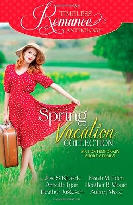 A Timeless Romance Anthology: Spring Vacation Collection