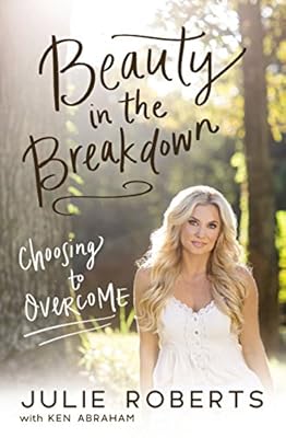 Beauty in the Breakdown: Choosing to Overcome