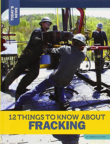12 Things to Know about Fracking by Rebecca Felix