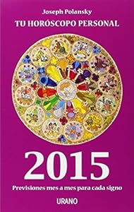 Tu horoscopo personal ano 2015 / Your Personal Horoscope 2015: Previsioines Mes a Mes Para Cada Signo