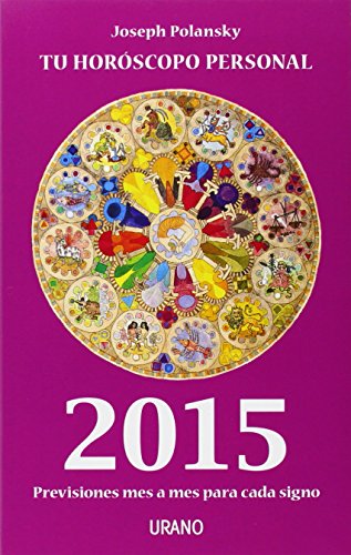 Tu horoscopo personal ano 2015 / Your Personal Horoscope 2015: Previsioines Mes a Mes Para Cada Signo by Joseph Polansky