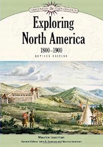 Exploring North America, 1800-1900 (Discovery and Exploration)
