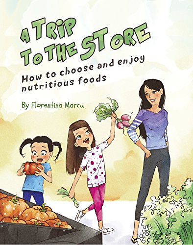 A Trip to the Store: How to Choose and Enjoy Nutritious Foods
