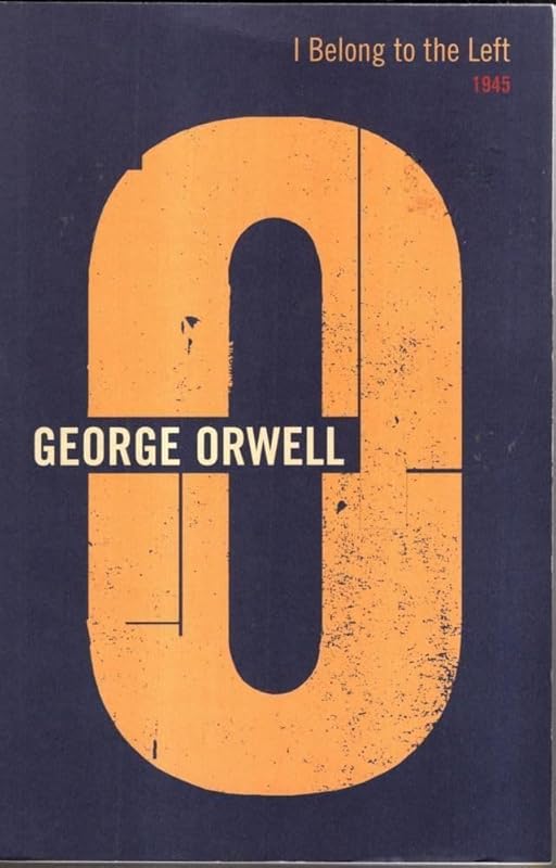 I Belong to the Left: 1945 by George Orwell