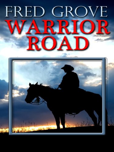 Warrior Road by Fred Grove