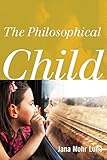 Jana Mohr Lone, "The Philosophical Child" (Rowman and Littlefield, 2015)