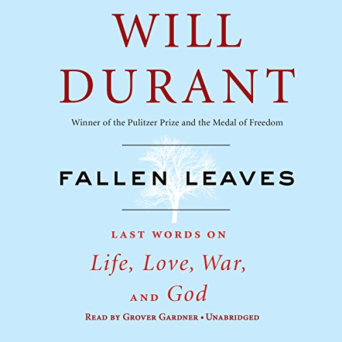 Fallen Leaves: Last Words on Life, Love, War and God by Will Durant