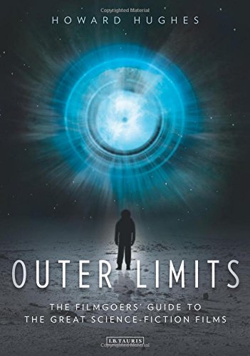Outer Limits: The Filmgoers' Guide to the Great Science-Fiction Films by Howard Hughes