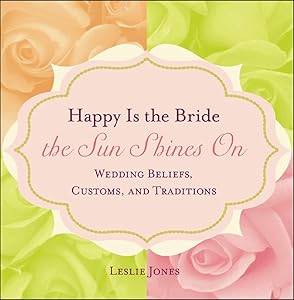 Happy Is the Bride the Sun Shines On by Leslie Jones