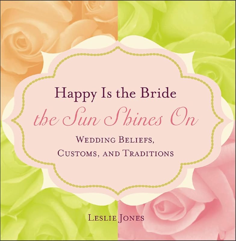 Happy Is the Bride the Sun Shines On by Leslie Jones