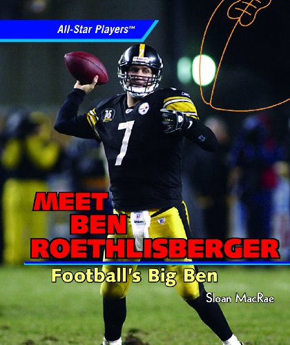 Meet Ben Roethlisberger: Football's Big Ben by Sloan MacRae