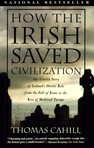 How the Irish Saved Civilization (Hinges of History) by Thomas Cahill