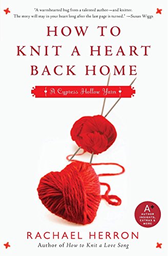 How to Knit a Heart Back Home: A Cypress Hollow Yarn by Rachael Herron