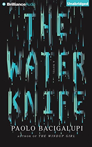 The Water Knife: A Novel by Paolo Bacigalupi