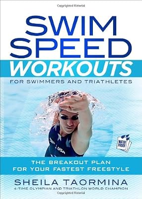Swim Speed Workouts for Swimmers and Triathletes: The Breakout Plan for Your Fastest Freestyle