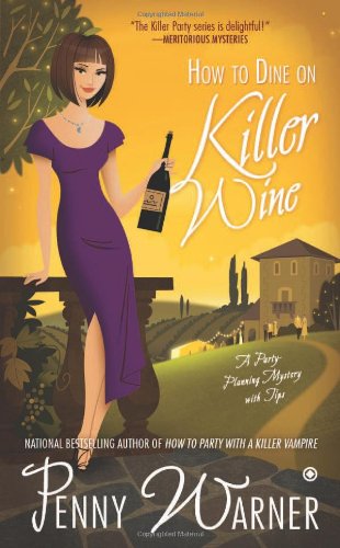 How to Dine on Killer Wine: A Party-Planning Mystery by Penny Warner