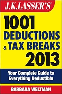 J.K. Lasser's 1001 deductions and tax breaks 2013 : your complete guide to everything deductible