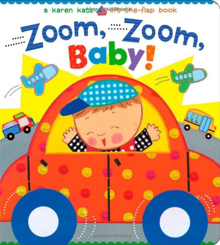 Zoom, Zoom, Baby!: A Karen Katz Lift-the-Flap Book by Karen Katz