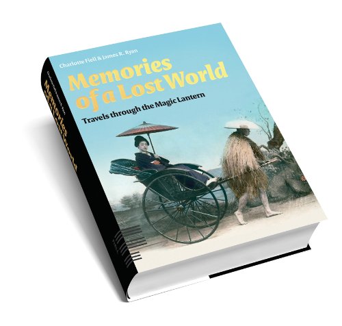 Memories of a Lost World: Travels through the Magic Lantern by Charlotte Fiell