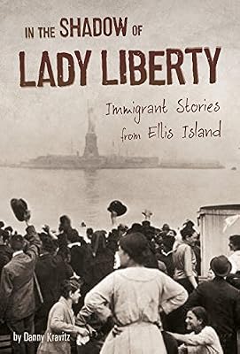 In the Shadow of Lady Liberty: Immigrant Stories from Ellis Island