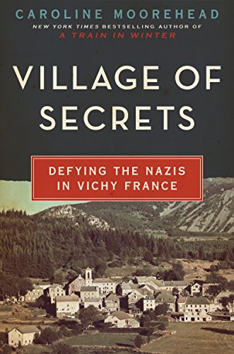 Village of Secrets: Defying the Nazis in Vichy France by Caroline Moorehead