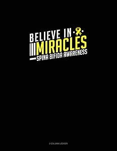 Believe In Miracles Spina Bifida Awareness: 3 Column Ledger