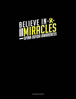 Believe In Miracles Spina Bifida Awareness: 3 Column Ledger