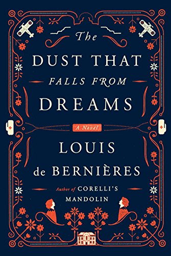 The Dust That Falls from Dreams: A Novel by Louis de Bernieres