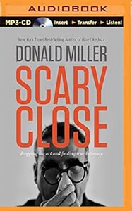 Scary Close: Dropping the Act and Finding True Intimacy