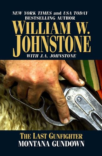 The Last Gunfighter Montana Gundown by William W. Johnstone